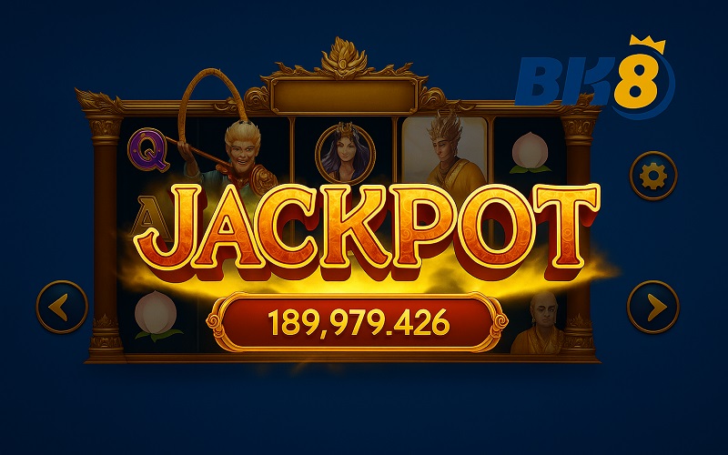 Nổ Hũ Tây Du Ký BK8 | Luật chơi chi tiết & Chiến thuật 2 Luật Jackpot